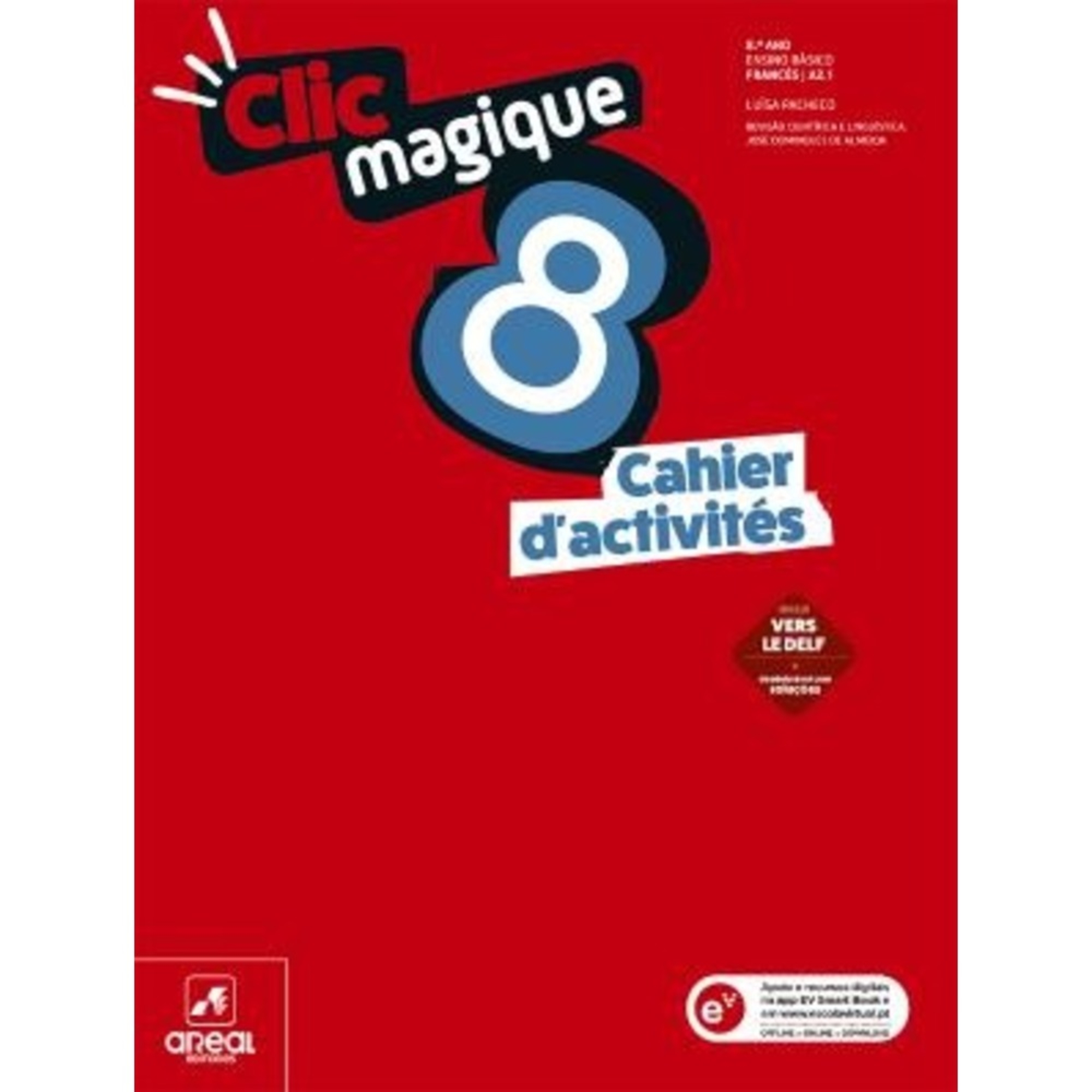 AREAL EDITORES - AREAL EDITORES Clic Magique 8 - Caderno de Atividades de Francês - Nível A2.1 (Francês; 8º Ano) AREAL EDITORES Clic Magique 8 - Caderno de Atividades de Francês - Nível A2.1 (Francês; 8º Ano)